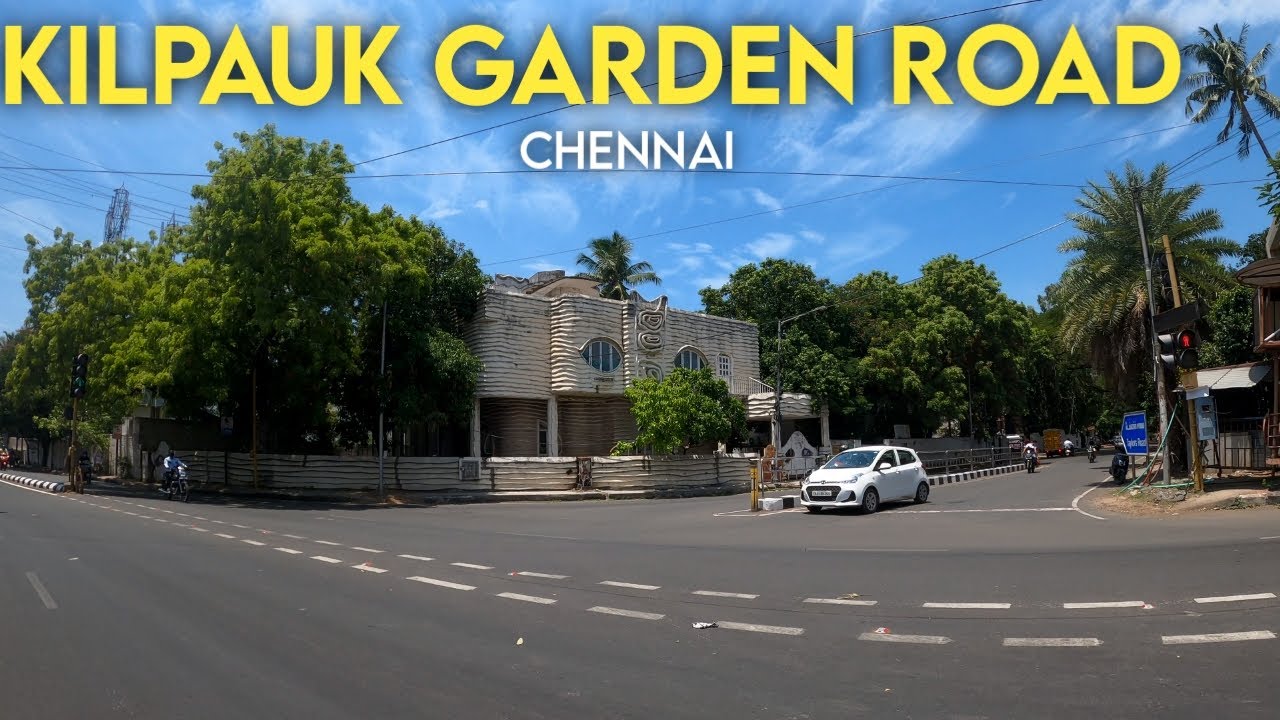 Kilpauk Garden Road & Harleys Road Kilpauk Chennai 4K YouTube