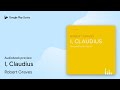 I, Claudius by Robert Graves · Audiobook preview