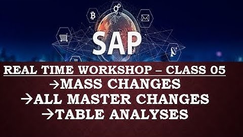 SAP Real time workshop - Class 05 || Mass changes || All Master data Changes || Tables Analyses,