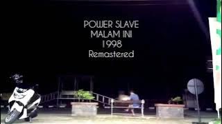 POWER SLAVE - MALAM INI, 1998 |  Remaster