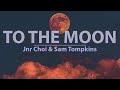 Jnr Choi & Sam Tompkins - TO THE MOON (Gunna Remix) (Explicit) (Lyrics) - Audio at 192khz, 4k Video