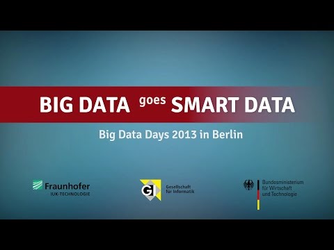 Big Data goes Smart Data 2013 – Die Zukunft von Big Data in Wissenschaft und Wirtschaft