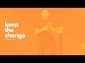 Keep the change! - Julian Gamba