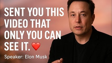 SENT YOU THIS VIDEO THAT ONLY YOU CAN SEE IT Speaker: Elon Musk