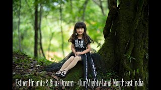 Esther Hnamte & Biju's Dream  Our Mighty Land Northeast India ( Official Music Video)