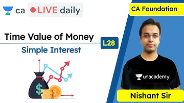 Time Value of Money - L28 | Simple Interest | CA | Unacademy CA Foundation | Nishant Kumar