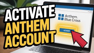 How to Activate Anthem Blue Cross Member Account – Setup Guide