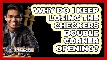 Why Do I Keep Losing The Checkers Double Corner Opening? - The Board Game Xpert