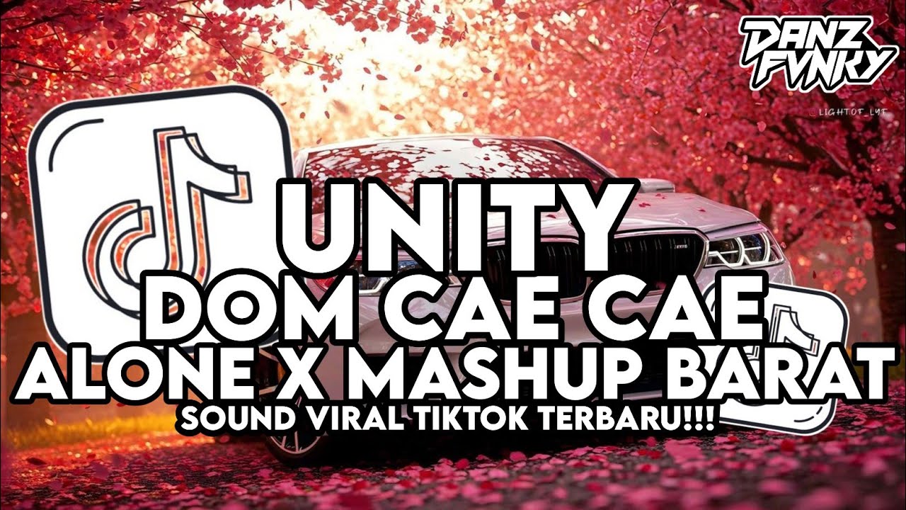 DJ UNITY X DOM CAE CAE X ALONE X MASHUP BARAT STYLE TANTE V2 VIRAL TIKTOK TERBARU 2026