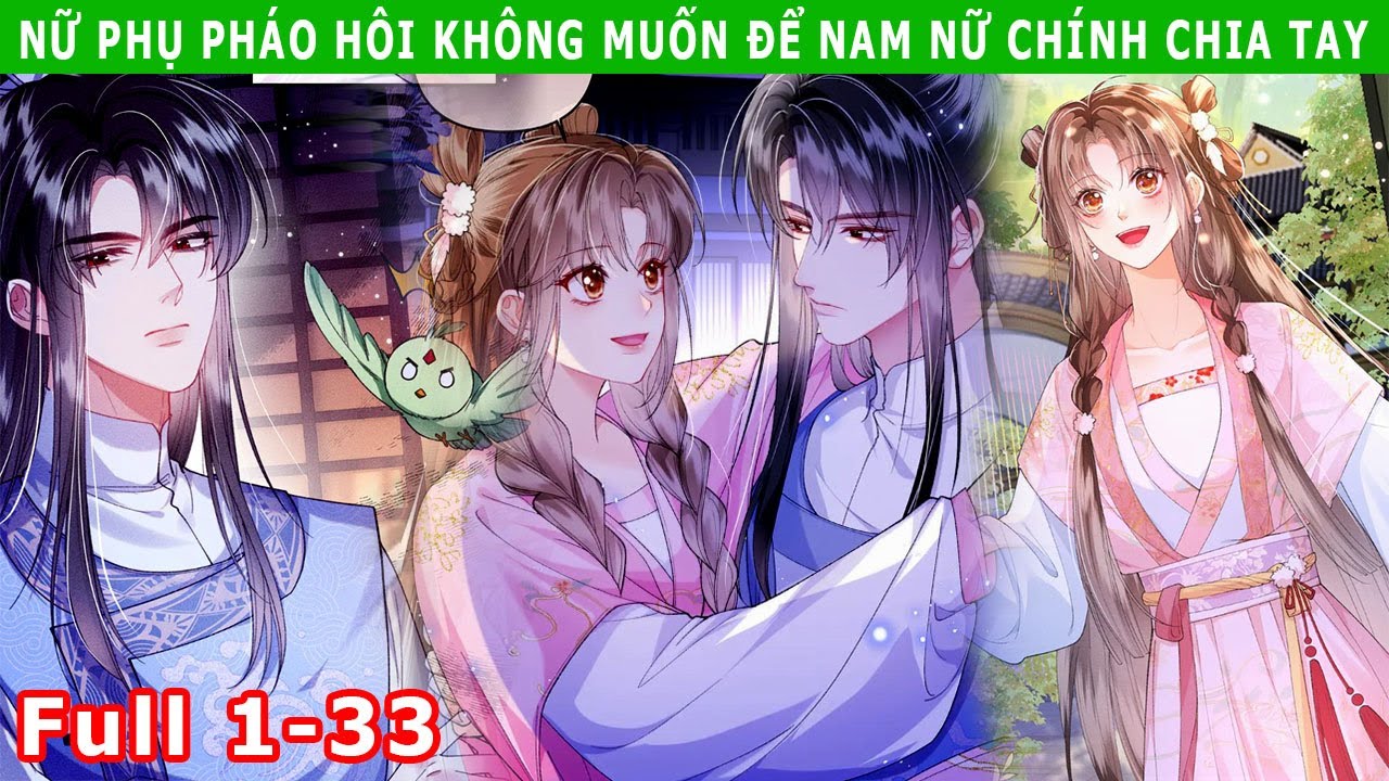 Full Chap (1-33) Nữ Phụ Pháo Hôi Không Muốn Để Nam Nữ Chính Chia Tay #reviewtruyentranh #truyệnmới