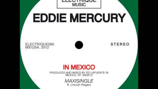 Eddie Mercury feat. Lincoln Rogers -  In Mexico (2012) - 1080p HD