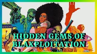 Hidden Gems of Blaxploitation Cinema
