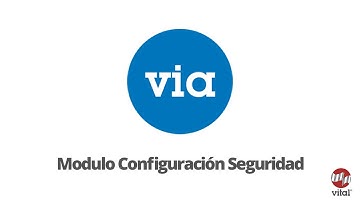 Tutorial VIA - Modulo Configuración Seguridad