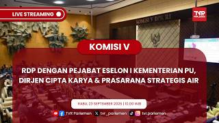 KOMISI V DPR - RDP DENGAN PEJABAT ESELON I KEMENTERIAN PEKERJAAN UMUM