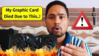 My Graphic Card Died Due to This..!