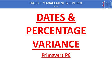 Date & Percentage Variance in Primavera P6 (Delays in Project)
