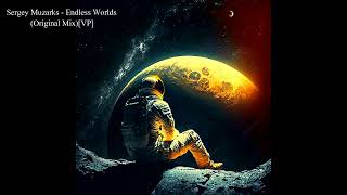 Sergey Muzarks - Endless Worlds (Original Mix)[Vp]