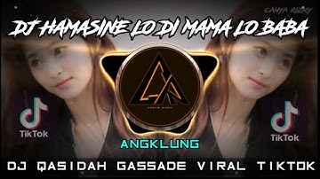 DJ HAMASINI LO DI MAMA LO BABA || DJ QASIDAH GASSADE  ANGKLUNG VIRAL TIKTOK 2021 FULL BASS