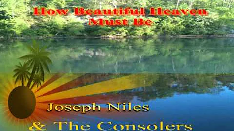 Joseph Niles & The Consolers, "How Beautiful Heave...
