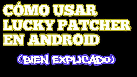 Cómo hackear juegos con Lucky patcher (bien explicado)