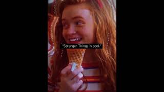 Stranger things is cool