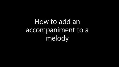 How to write an accompaniment