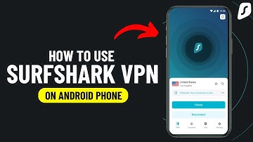 How to Use Surfshark VPN on Android ✅ Surfshark VPN