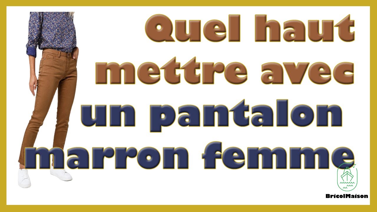 Quel haut mettre avec un pantalon marron femme - YouTube