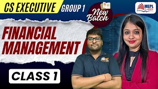 Cs Executive Group 1 - New Batch | Financial Management - Class 1 | Mepl Classes