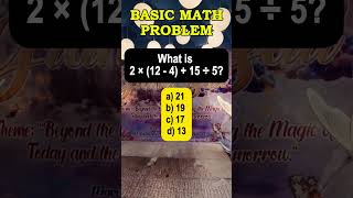 What is 2 × (12 - 4)   15 ÷ 5?a) 21 b) 19 c) 17 d) 13 #maths #mathematics
