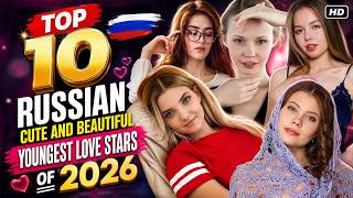 Top 10 RUSSIAN Cute and Beautiful Youngest Love Stars of 2026