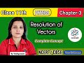 Resolution of Vectors | Class-11th Physics