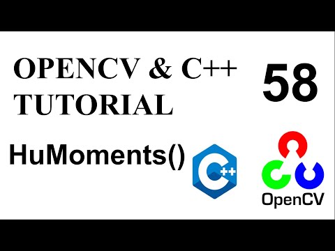 OPENCV & C++ TUTORIALS  - 58 | HuMoments() | Image Moments
