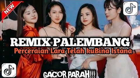 REMIX PALEMBANG PERCERAIAN LARA TELAH KUBINA ISTANA-REMIX GARANG VIRAL