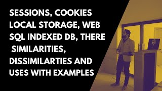 SESSIONS COOKIES LOCAL STORAGE WEB SQL INDEXEDDB THERE USES SIMILIARITIES | DIFFERENCES AND EXAMPLES