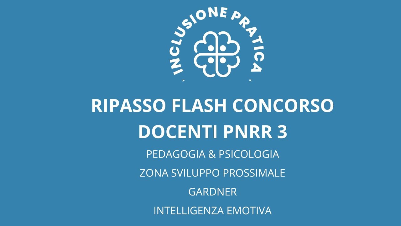 CONCORSO DOCENTI PNRR3: Ripasso Flash! Pedagogia & Psicologia. ZSP, Gardner, Intelligenza Emotiva.
