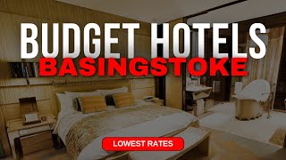 Best Budget Hotels in Basingstoke | Top 10 Hotels in Basingstoke