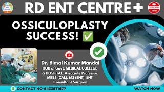 Successful Ossiculoplasty | Hearing Restoration Surgery | Dr. Bimal Kumar Mandal