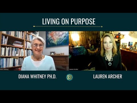 Living on Purpose -- Featuring Diana Whitney, Ph.D.