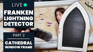 Part 2: Faux Cathedral Window Frame with Stone Effect | Franken-lightning Detector