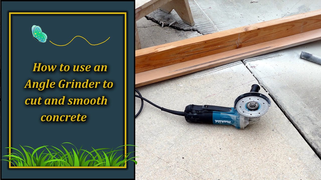 How to use an angle grinder to cut and smooth concrete