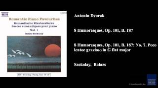 Antonin Dvorak, 8 Humoresques, Op. 101, B. 187