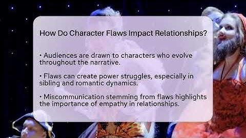 How Do Character Flaws Impact Relationships? - The Drama Reel