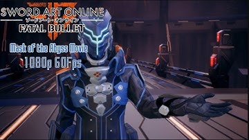 Sword Art Online: Fatal Bullet- Mask of the Abyss (DLC 5) Movie/Cutscenes 1080p 60FPS