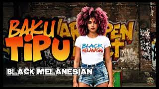 Baku Tipu - Black Melanesian ( Official Music )