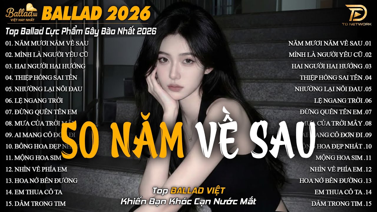 Nhạc Trẻ Ballad Hot Trend 2026 ♫ Top 20 Ca Khúc Về Tình Yêu Nhẹ Nhàng Thư Giãn | 50 Năm Về Sau