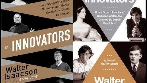 The Innovators: How a Group of Hackers, Geniuses, and Geeks Created the Digital Revolution