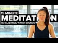 15minute meditation no guidance with water sounds