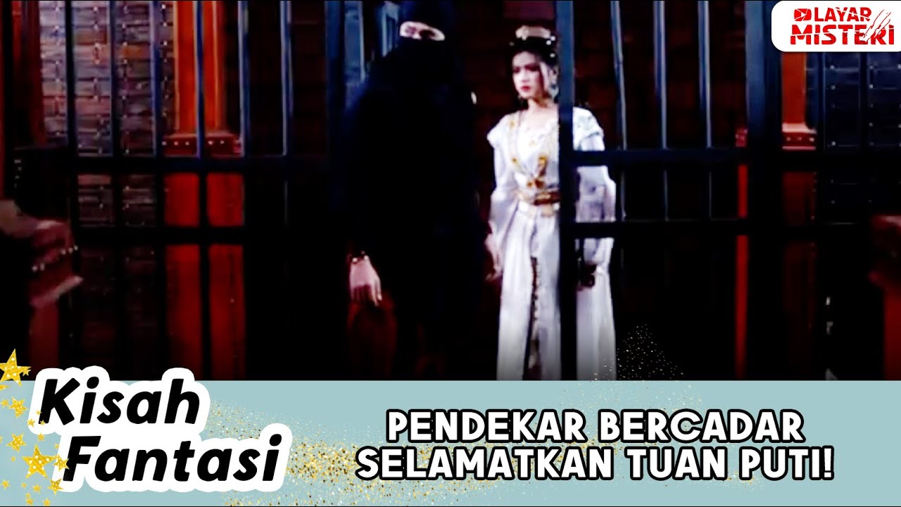 PENDEKAR BERCADAR BERHASIL KELUARKAN TUAN PUTRI DARI JERUJI BESI | KISAH FANTASI