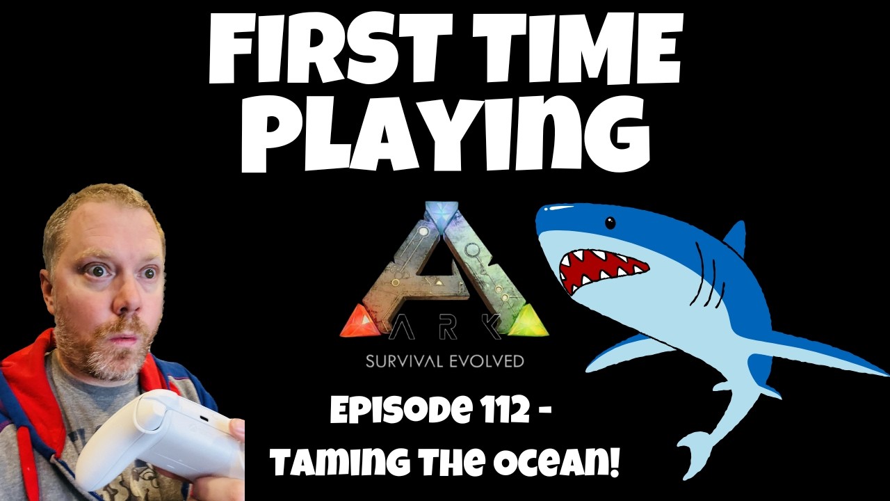 Ark Survival Evolved - First Time Playing - Ep 112 - Taming the Ocean!